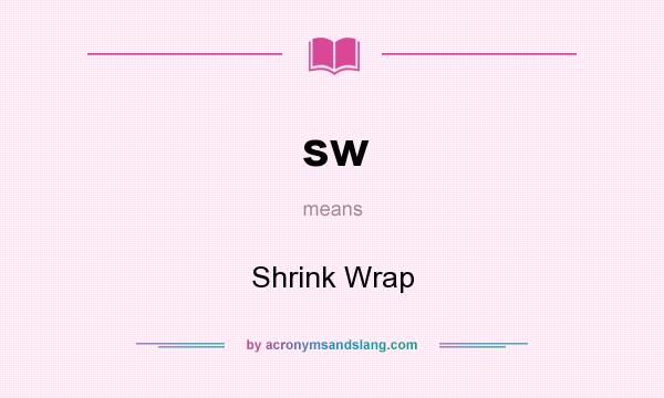 What does sw mean? It stands for Shrink Wrap