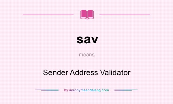 What does sav mean? It stands for Sender Address Validator