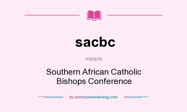 What does sacbc mean? It stands for Southern African Catholic Bishops Conference