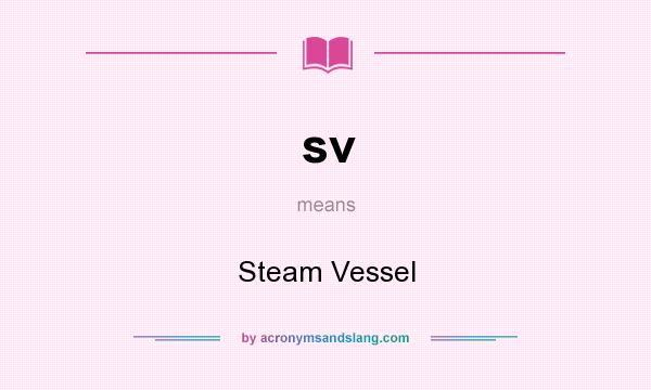 What does sv mean? It stands for Steam Vessel
