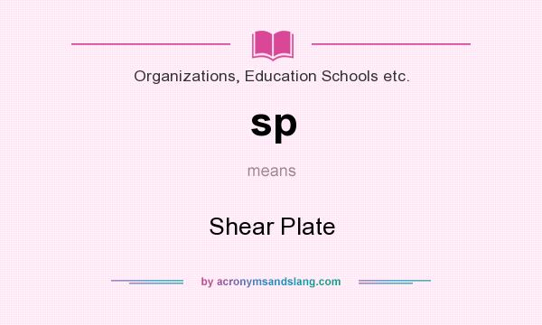 What does sp mean? It stands for Shear Plate