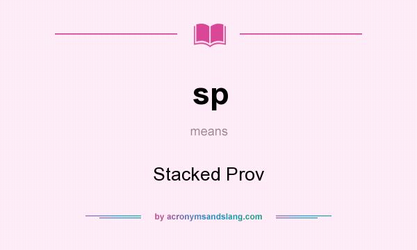 What does sp mean? It stands for Stacked Prov