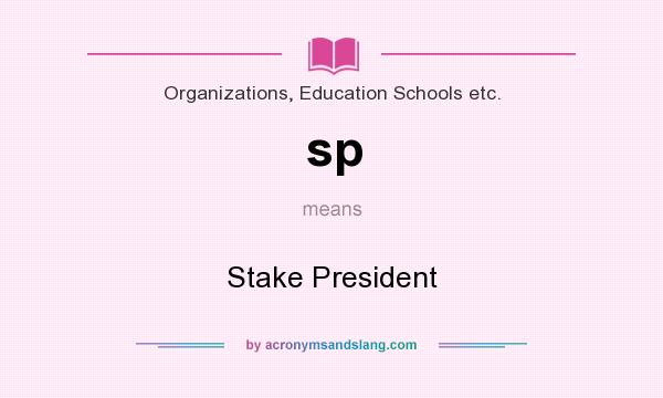 What does sp mean? It stands for Stake President