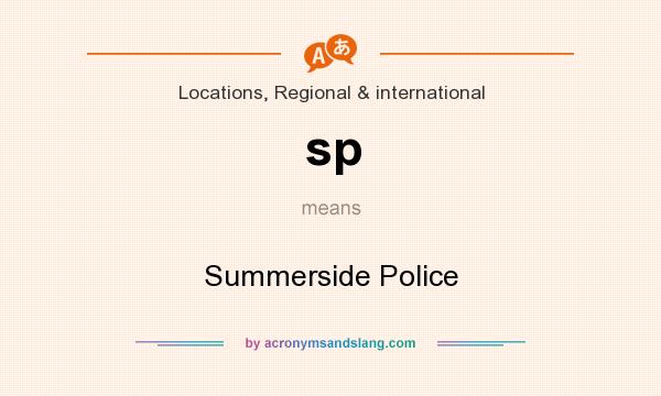 What does sp mean? It stands for Summerside Police