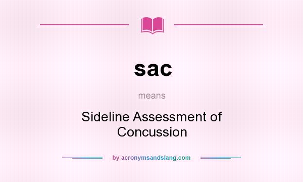 What does sac mean? It stands for Sideline Assessment of Concussion