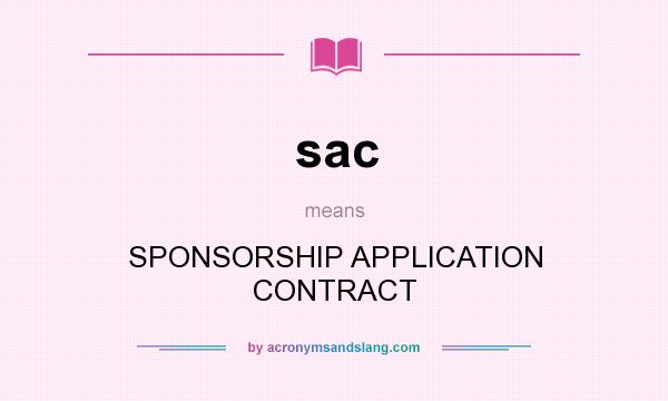 What does sac mean? It stands for SPONSORSHIP APPLICATION CONTRACT