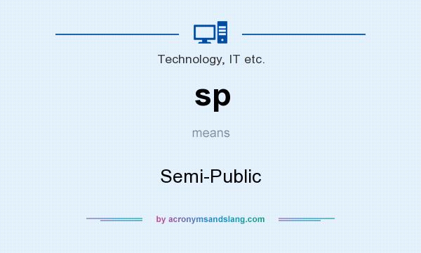 What does sp mean? It stands for Semi-Public