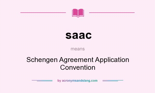 What does saac mean? It stands for Schengen Agreement Application Convention