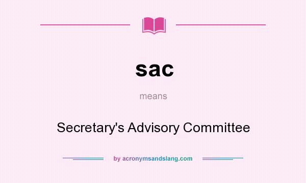 What does sac mean? It stands for Secretary`s Advisory Committee