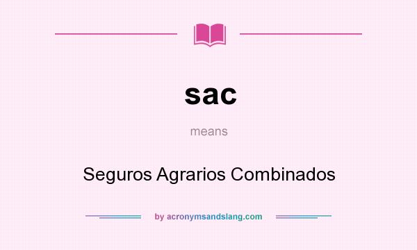 What does sac mean? It stands for Seguros Agrarios Combinados