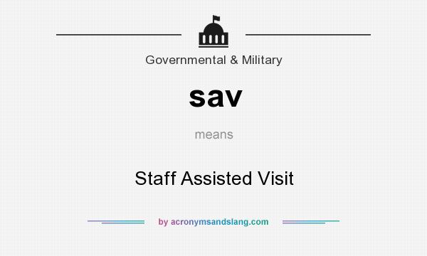What does sav mean? It stands for Staff Assisted Visit