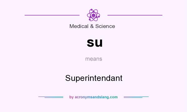 What does su mean? It stands for Superintendant
