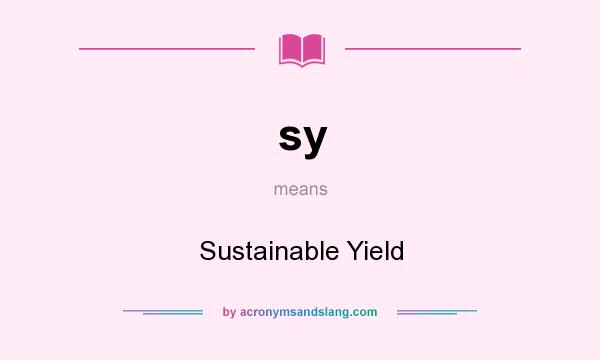 What does sy mean? It stands for Sustainable Yield