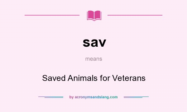 What does sav mean? It stands for Saved Animals for Veterans