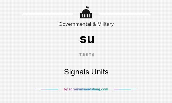 What does su mean? It stands for Signals Units
