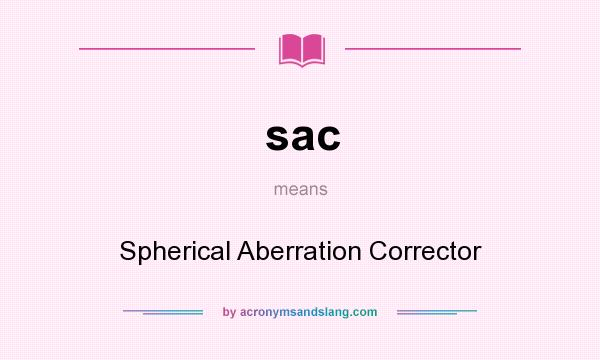 What does sac mean? It stands for Spherical Aberration Corrector