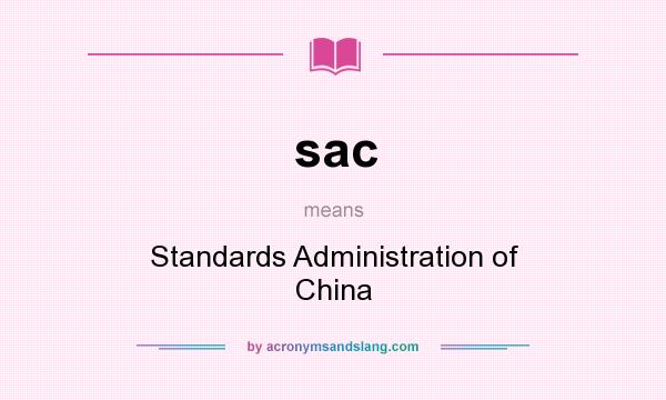 What does sac mean? It stands for Standards Administration of China