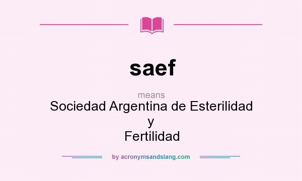 What does saef mean? It stands for Sociedad Argentina de Esterilidad y Fertilidad