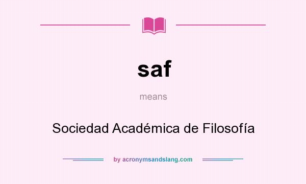 What does saf mean? It stands for Sociedad Académica de Filosofía