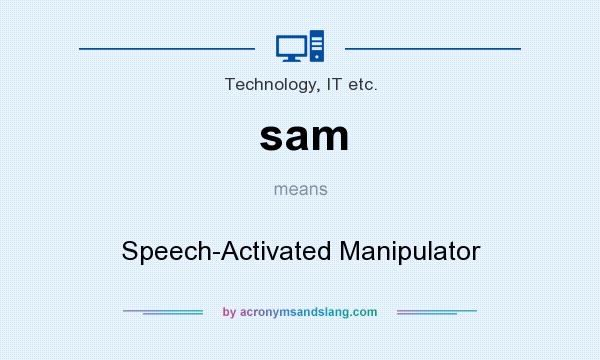 What does sam mean? It stands for Speech-Activated Manipulator