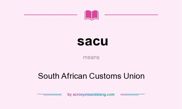 What does sacu mean? It stands for South African Customs Union