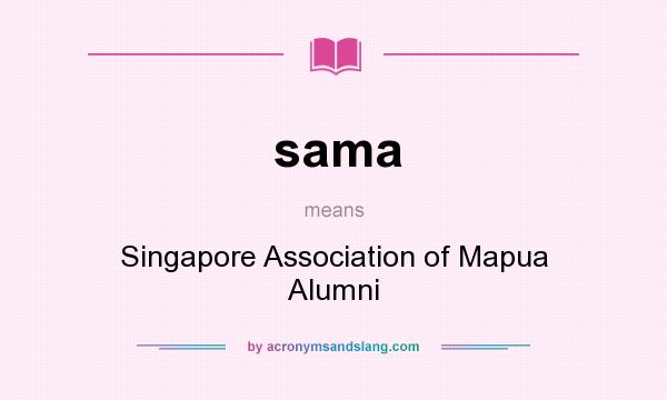 What does sama mean? It stands for Singapore Association of Mapua Alumni