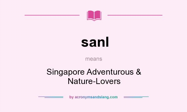 What does sanl mean? It stands for Singapore Adventurous & Nature-Lovers