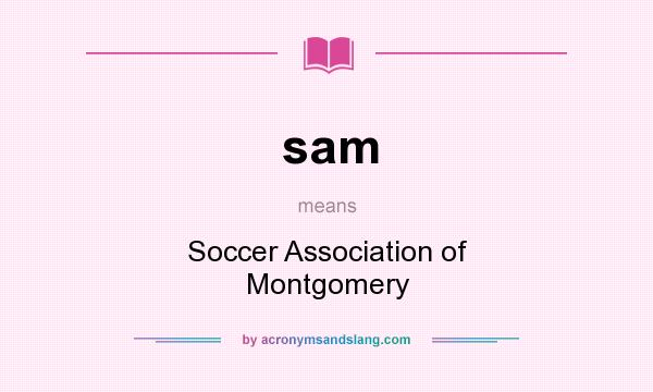 What does sam mean? It stands for Soccer Association of Montgomery
