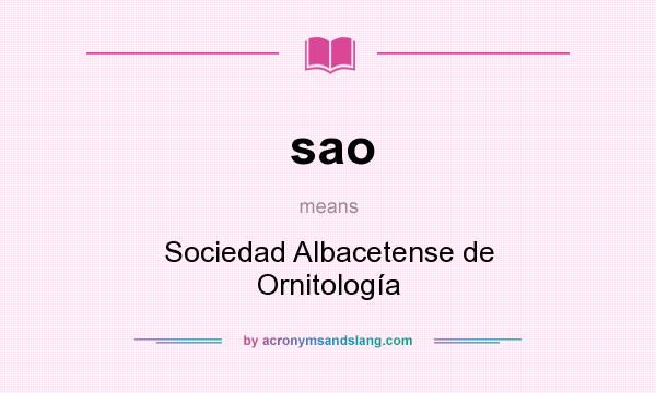 What does sao mean? It stands for Sociedad Albacetense de Ornitología