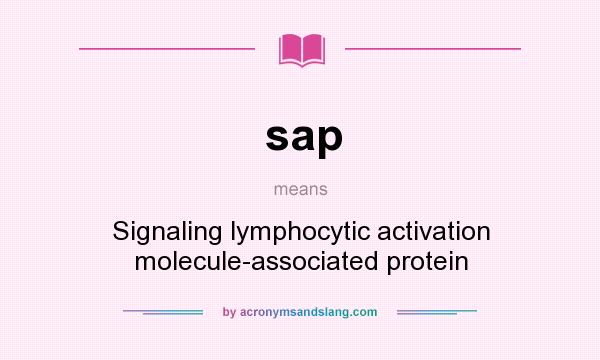 What does sap mean? It stands for Signaling lymphocytic activation molecule-associated protein