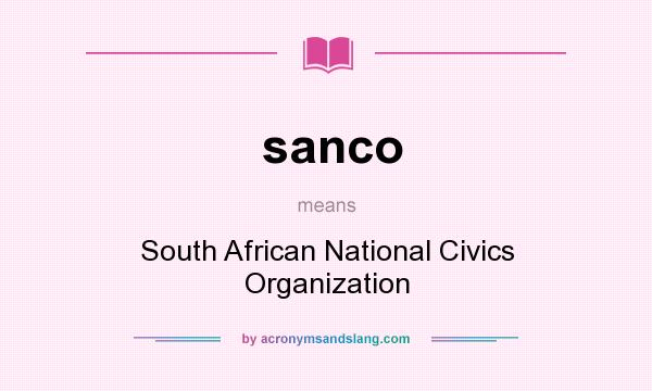 What does sanco mean? It stands for South African National Civics Organization
