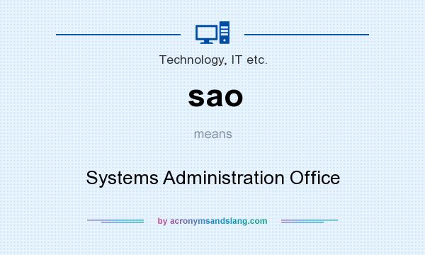 What does sao mean? It stands for Systems Administration Office