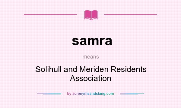 What does samra mean? It stands for Solihull and Meriden Residents Association
