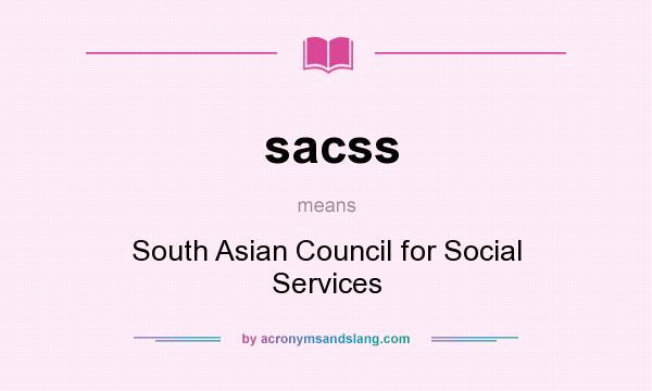 What does sacss mean? It stands for South Asian Council for Social Services