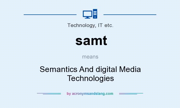 What does samt mean? It stands for Semantics And digital Media Technologies