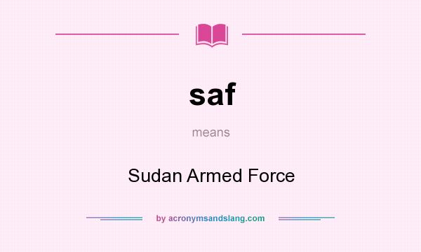 What does saf mean? It stands for Sudan Armed Force