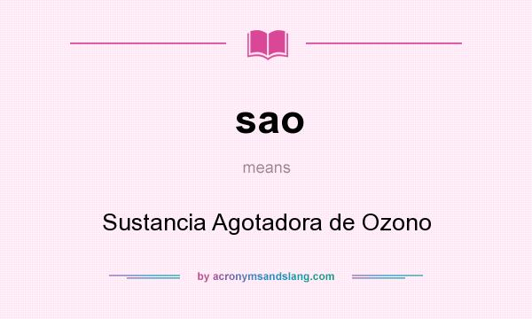 What does sao mean? It stands for Sustancia Agotadora de Ozono