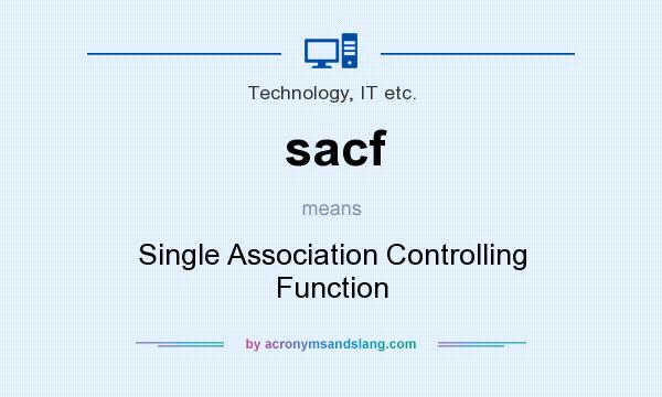 What does sacf mean? It stands for Single Association Controlling Function