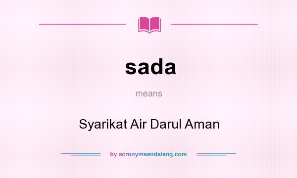 What does sada mean? It stands for Syarikat Air Darul Aman