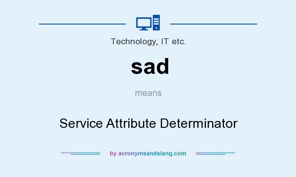 What does sad mean? It stands for Service Attribute Determinator