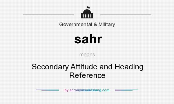 What does sahr mean? It stands for Secondary Attitude and Heading Reference