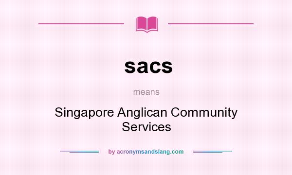 What does sacs mean? It stands for Singapore Anglican Community Services