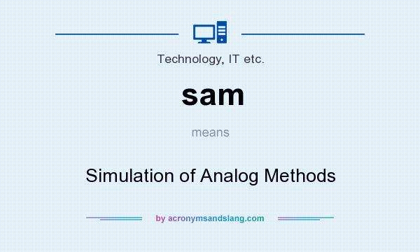 What does sam mean? It stands for Simulation of Analog Methods