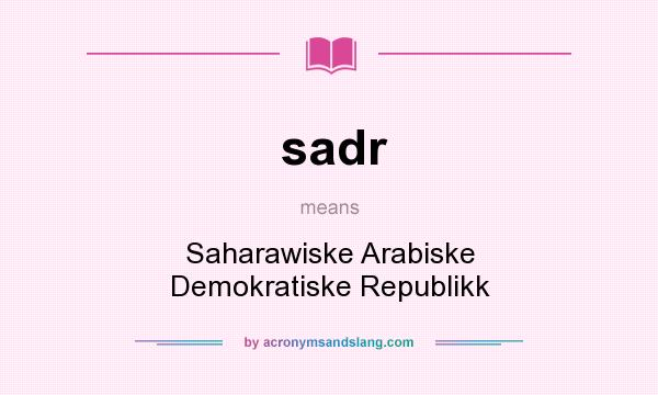 What does sadr mean? It stands for Saharawiske Arabiske Demokratiske Republikk