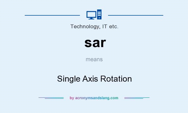 What does sar mean? It stands for Single Axis Rotation