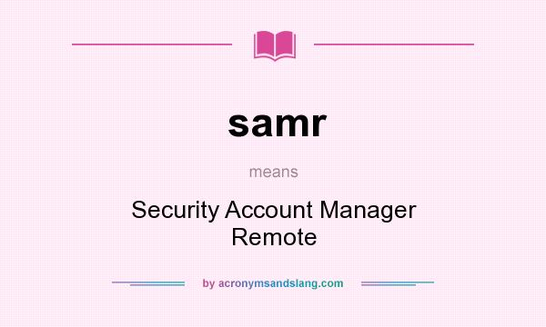 What does samr mean? It stands for Security Account Manager Remote