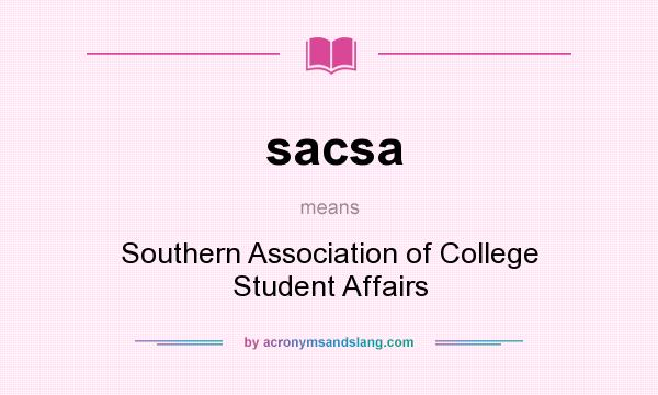 What does sacsa mean? It stands for Southern Association of College Student Affairs