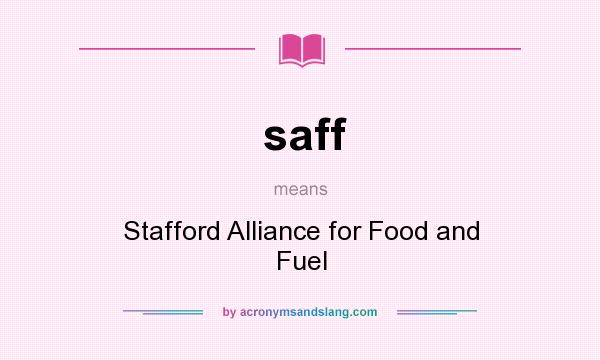 What does saff mean? It stands for Stafford Alliance for Food and Fuel