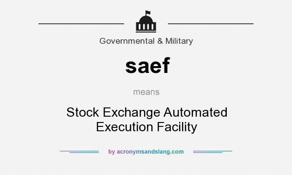 What does saef mean? It stands for Stock Exchange Automated Execution Facility