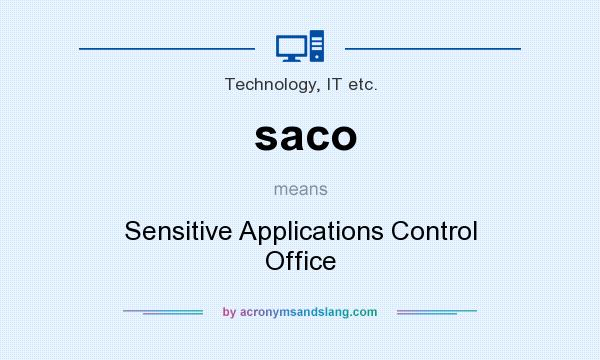 What does saco mean? It stands for Sensitive Applications Control Office